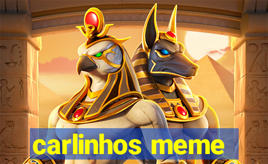 carlinhos meme